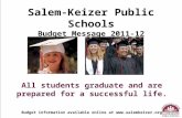 Salem-Keizer Public Schools Budget Message 2011-12 All students graduate and are prepared for a successful life. Budget information available online at.