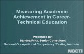 Measuring Academic Achievement in Career- Technical Education Presented by: Sandra Pritz, Senior Consultant National Occupational Competency Testing Institute.