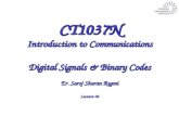 CT1037N Introduction to Communications Digital Signals & Binary Codes Er. Saroj Sharan Regmi Lecture 06.