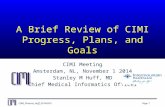 CIMI_Phoenix_Huff_20140501Page 1 A Brief Review of CIMI Progress, Plans, and Goals CIMI Meeting Amsterdam, NL, November 1 2014 Stanley M Huff, MD Chief.