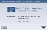 2014/2024 Review Columbia River Treaty Bonneville Power Administration - U.S. Army Corps of Engineers Briefing for the Central Asian Delegation January.