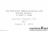The Election Administration and Voting Survey: A User’s View Charles Stewart III MIT August 8, 2013 version 1.2.