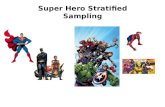 Super Hero Stratified Sampling. Super Hero Stratified Sampling - What's The Story? In tough economic times the Super Heroes of the world are trying to.