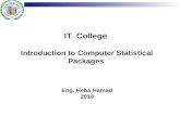 IT College Introduction to Computer Statistical Packages Eng. Heba Hamad 2010.