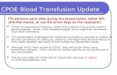 Presented by Technology Education Services and Information Design, DHTS CPOE (Computerized Physician Order Entry) advisors have been built for blood products.