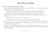 CS464 Introduction to Machine Learning1 Bayesian Learning Features of Bayesian learning methods: Each observed training example can incrementally decrease.