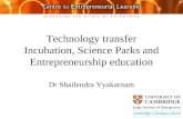Technology transfer Incubation, Science Parks and Entrepreneurship education Dr Shailendra Vyakarnam.