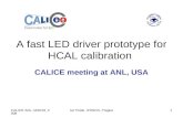 CALICE ANL, MAR18, 2008 Ivo Polak, IPASCR, Prague1 A fast LED driver prototype for HCAL calibration CALICE meeting at ANL, USA.