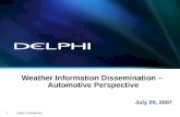 Delphi Confidential1 Weather Information Dissemination – Automotive Perspective July 25, 2007.