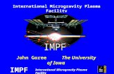 International Microgravity Plasma Facility John Goree The University of Iowa.