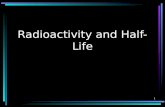 1 Radioactivity and Half-Life. 2 Radioactivity An unstable atomic nucleus emits a form of radiation (alpha, beta, or gamma) to become stable. In other.