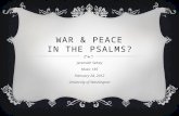 WAR & PEACE IN THE PSALMS? Jeremiah Selvey Music 185 February 28, 2012 University of Washington.