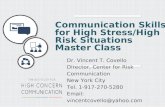 1 Dr. Vincent T. Covello Director, Center for Risk Communication New York City Tel. 1-917-270-5280 Email: vincentcovello@yahoo.com Communication Skills.