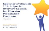 Educator Evaluation 101: A Special Overview Session for Educator Preparation Programs May 2013.