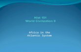 Africa in the Atlantic System Africa in the Atlantic System West African Societies circa 1500 The slaves that ended up in America came largely from West.