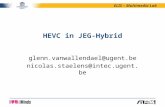 ELIS – Multimedia Lab glenn.vanwallendael@ugent.be nicolas.staelens@intec.ugent.be HEVC in JEG-Hybrid.
