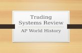 Trading Systems Review AP World History. Before 600 BCE Mainly localized trade Mesopotamia was known to trade with Ancient Egypt Hittites (nomadic group)