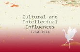 Cultural and Intellectual Influences 1750-1914. Transformations  Developments in science and the arts  Consumer emphasis.