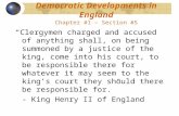 Democratic Developments in England Chapter #1 – Section #5 “ Clergymen charged and accused of anything shall, on being summoned by a justice of the king,