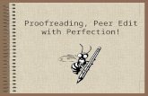 Proofreading, Peer Edit with Perfection!. Definition of Proofreading Proofreading is the process of carefully reviewing a text for errors, especially.