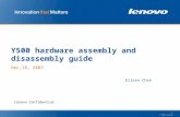 1 © 2006 Lenovo Lenovo Confidential Y500 hardware assembly and disassembly guide Dec,18, 2007 Eileen Chen.