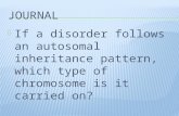 If a disorder follows an autosomal inheritance pattern, which type of chromosome is it carried on?