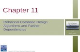 Copyright © 2007 Ramez Elmasri and Shamkant B. Navathe Chapter 11 Relational Database Design Algorithms and Further Dependencies.