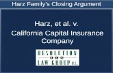 Harz Family’s Closing Argument Harz, et al. v. California Capital Insurance Company.