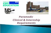 Paramedic Clinical & Internship Requirements. Remember, it is the total number of successful experiences that count! Program Requirements:  256 Hours.