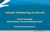 Seismic Monitoring in Hawaii Kanoa Koyanagi NOAA Pacific Tsunami Warning Center kanoa.koyanagi@noaa.gov.