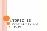 T OPIC 13 Credibility and Trust. G UIDELINES FOR P ARTICIPATIVE L EADERSHIP Encourage Participation Encourage people to express their concerns Describe.