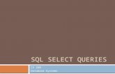 SQL SELECT QUERIES CS 260 Database Systems. Overview  Introduction to SQL  Single-table select queries  Using the DBMS to manipulate data output