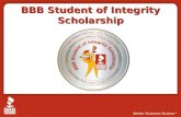 Better Business Bureau ® BBB Student of Integrity Scholarship.