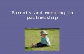 Parents and working in partnership. How do we ‘see’ parents? Age Learning Disability Mental Health Substance Misuse Physical ill health of parent or child.