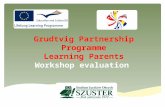 Grudtvig Partnership Programme Learning Parents Workshop evaluation.