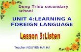 Dong Trieu secondary school UNIT 4:LEARNING A FOREIGN LANGUAGE Teacher:NGUYEN HAI HA.
