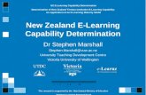 New Zealand E-Learning Capability Determination Dr Stephen Marshall Stephen.Marshall@vuw.ac.nz University Teaching Development Centre Victoria University.