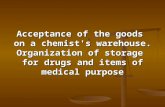 Acceptance of the goods on a chemist's warehouse. Organization of storage for drugs and items of medical purpose.