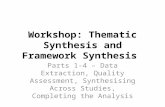 Workshop: Thematic Synthesis and Framework Synthesis Parts 1-4 – Data Extraction, Quality Assessment, Synthesising Across Studies, Completing the Analysis.