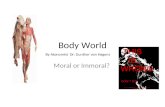 Body World Moral or Immoral? By Atonomist Dr. Gunther von Hagens.