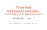 Trusted Virtualization: Challenges and Opportunities MWSG@LBNL - Dec 7 Frank Siebenlist (franks@mcs.anl.gov)