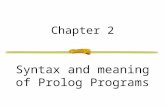 Chapter 2 Syntax and meaning of Prolog Programs. 344-302 LP and Prolog Chapter 22 PROLOG domains variable name = type predicates relation(variable name,