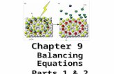 Chapter 9 Balancing Equations Parts 1 & 2. Terms A chemical reaction is the process by which one or more substances are changed into new substances. A.