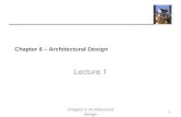 Chapter 6 Architectural design Chapter 6 – Architectural Design Lecture 1 1.