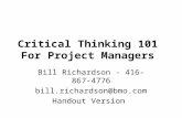 Critical Thinking 101 For Project Managers Bill Richardson - 416-867-4776 bill.richardson@bmo.com Handout Version.