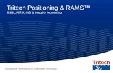 Outstanding Performance in Underwater Technology Tritech Positioning & RAMS™ USBL, MRU, INS & Integrity Monitoring.