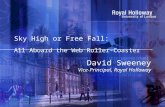 Sky High or Free Fall: All Aboard the Web Roller-Coaster David Sweeney Vice-Principal, Royal Holloway.