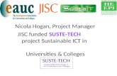 Nicola Hogan, Project Manager JISC funded SUSTE-TECH project Sustainable ICT in Universities & Colleges.
