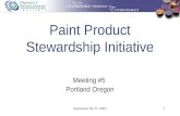 September 26-27, 20051 Paint Product Stewardship Initiative Meeting #5 Portland Oregon.