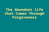 The Abundant life that Comes Through Forgiveness.